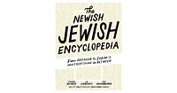 The Newish Jewish Encyclopedia- From Abraham to Zabar's and Everything in Between by Stephanie Butnick