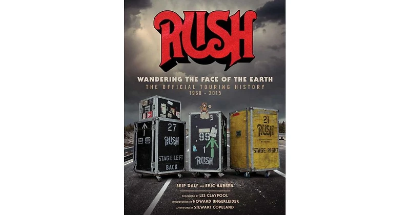 Rush- Wandering the Face of the Earth- The Official Touring History by Skip Daly