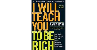 I Will Teach You to Be Rich, Second Edition- No Guilt. No Excuses. No B.s. Just a 6-Week Program That Works by Ramit Sethi