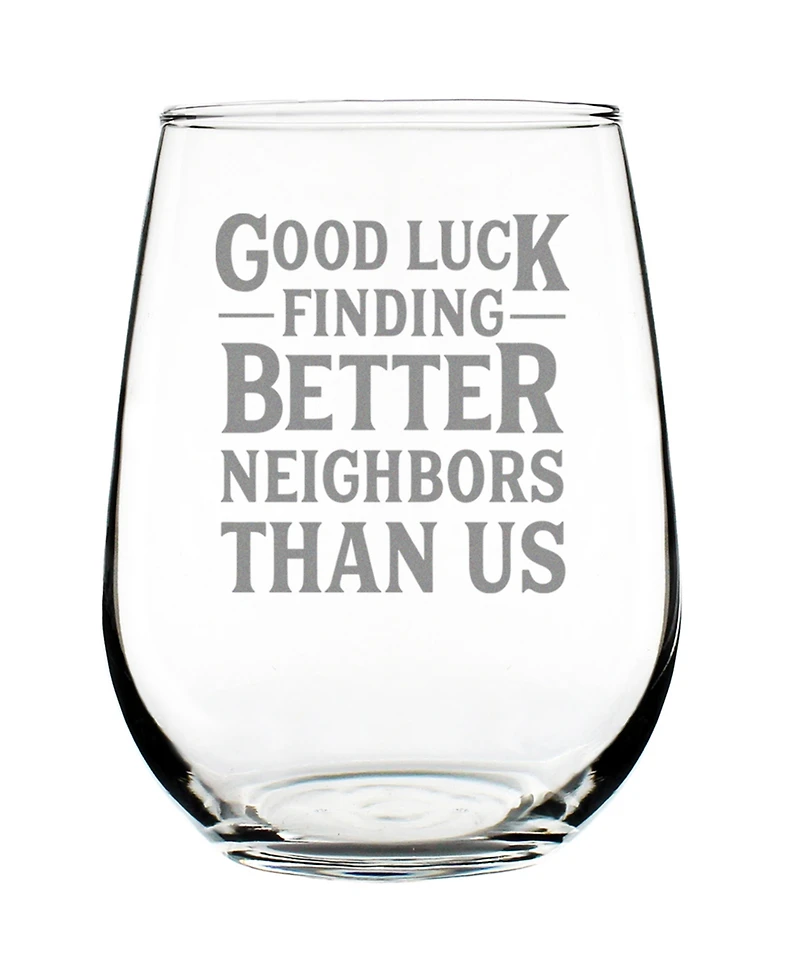 Bevvee Good Luck Finding Better Neighbors than us Neighbors Moving Gifts Stem Less Wine Glass, 17 oz