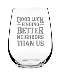 Bevvee Good Luck Finding Better Neighbors than us Neighbors Moving Gifts Stem Less Wine Glass, 17 oz