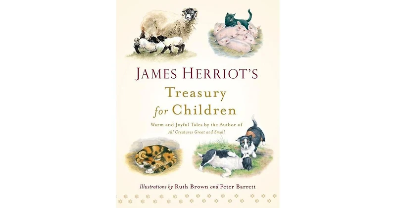 James Herriot's Treasury for Children- Warm and Joyful Tales by the Author of All Creatures Great and Small by James Herriot