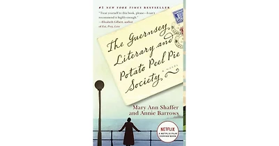 The Guernsey Literary and Potato Peel Pie Society- A Novel by Mary Ann Shaffer