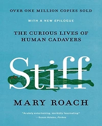 Stiff- The Curious Lives of Human Cadavers by Mary Roach