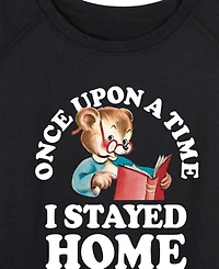 Hybrid Apparel Plus Instant Message Once Upon Time Stayed Home French Terry Long-Sleeve T-shirt