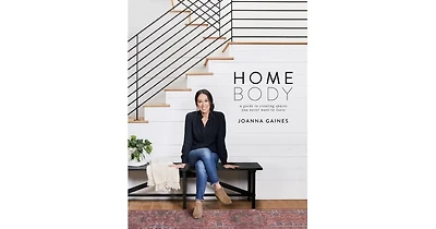 Homebody: A Guide to Creating Spaces You Never Want to Leave by Joanna Gaines