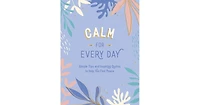 Calm For Every Day: Simple Tips and Inspiring Quotes To Help You Find Peace by Summersdale