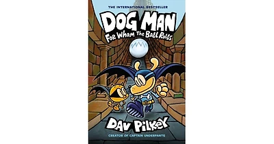 For Whom the Ball Rolls (Dog Man Series #7) by Dav Pilkey