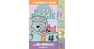 An Elephant & Piggie Biggie! Volume 4 by Mo Willems