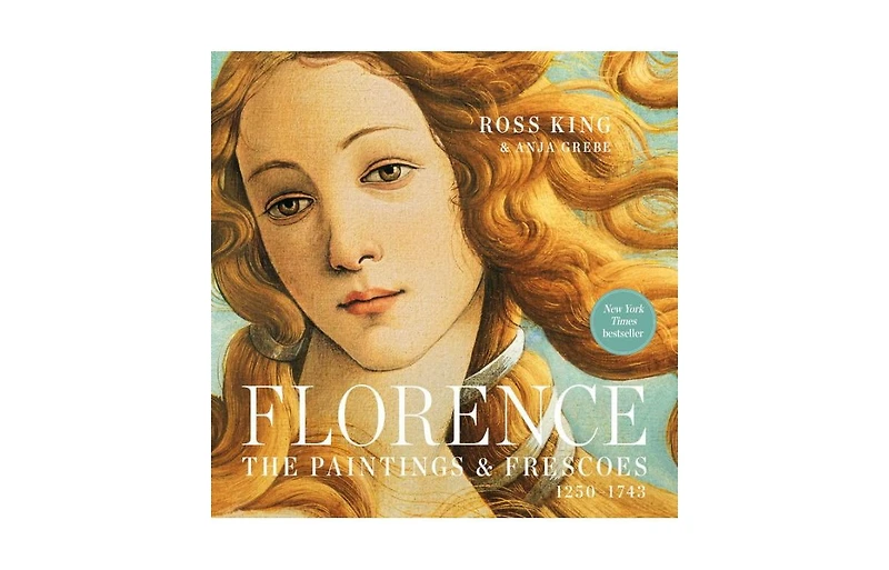Florence: The Paintings & Frescoes, 1250-1743 by Ross King