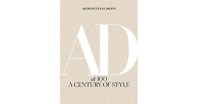 Architectural Digest at 100: A Century of Style by Architectural Digest