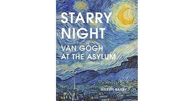Starry Night: Van Gogh at the Asylum by Martin Bailey
