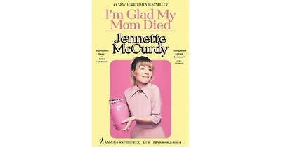 I'M Glad My Mom Died by Jennette Mccurdy