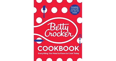 The Betty Crocker Cookbook, 13th Edition: Everything You Need to Know to Cook Today by Betty Crocker Editors