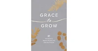 Grace to Grow- 40 Devotions to Release Anxiety and Dive into Purpose by Kristel Ward