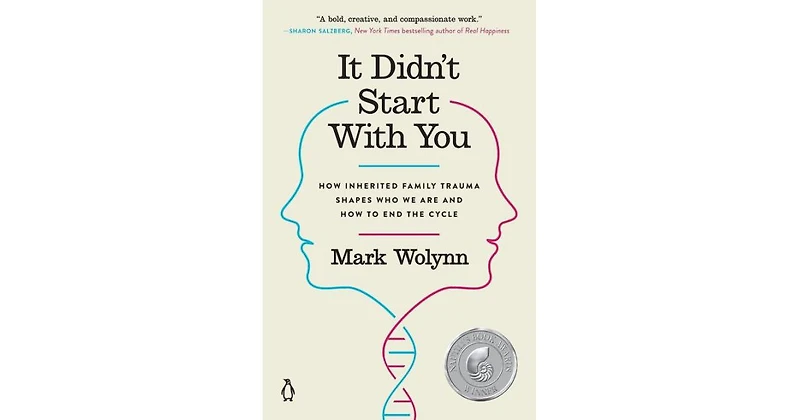 It Didn't Start with You: How Inherited Family Trauma Shapes Who We Are and How to End the Cycle by Mark Wolynn