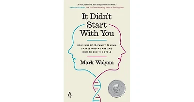 It Didn't Start with You: How Inherited Family Trauma Shapes Who We Are and How to End the Cycle by Mark Wolynn