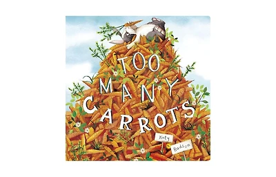 Too Many Carrots by Katy Hudson