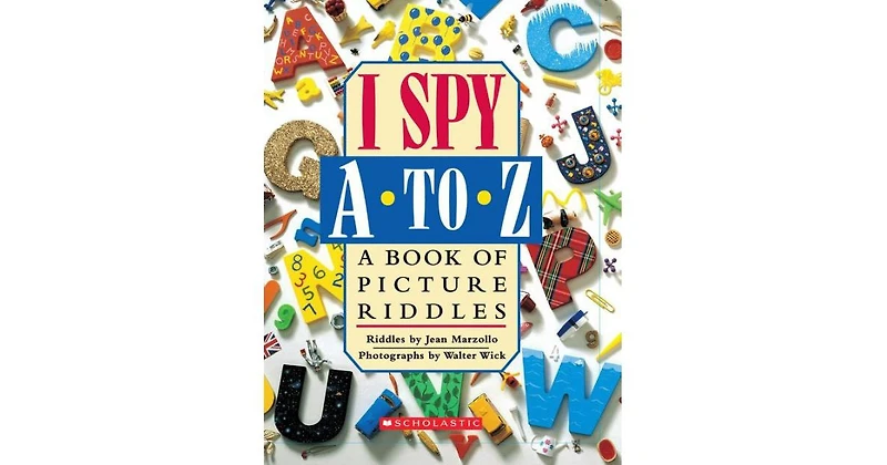 I Spy A to Z: A Book of Picture Riddles by Jean Marzollo