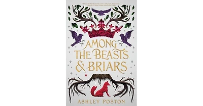 Among the Beasts Briars by Ashley Poston