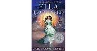 Ella Enchanted- A Newbery Honor Award Winner by Gail Carson Levine