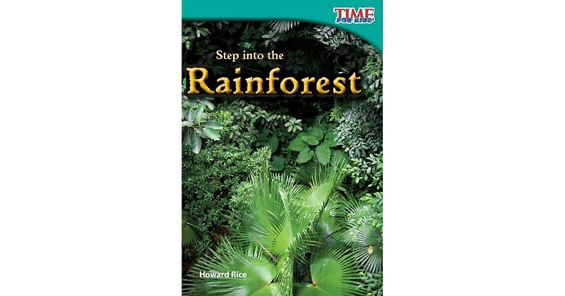 Step into the Rainforest Time For Kids Nonfiction Readers by Howard Rice