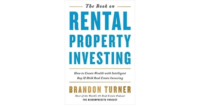 The Book on Rental Property Investing- How to Create Wealth with Intelligent Buy and Hold Real Estate Investing by Brandon Turner