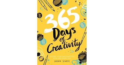 365 Days of Creativity- Inspire Your Imagination with Art Every Day by Lorna Scobie