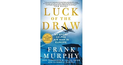 Luck of the Draw- My Story of the Air War in Europe by Frank Murphy