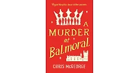 A Murder at Balmoral by Chris McGeorge