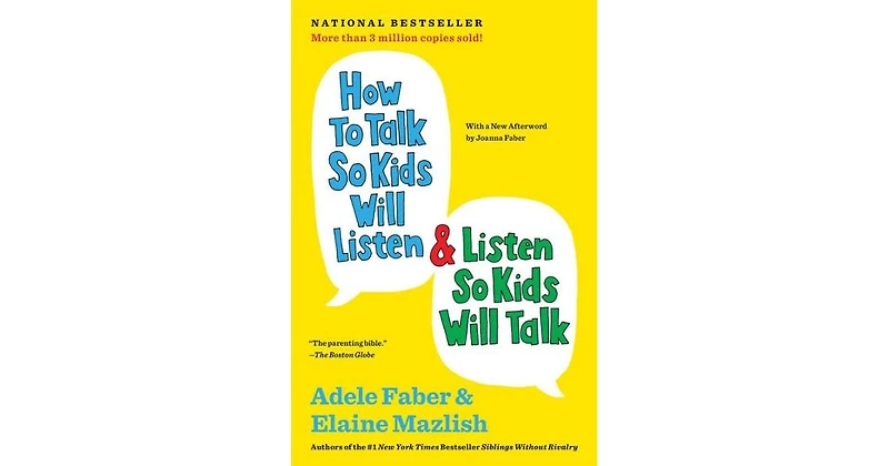How to Talk So Kids Will Listen and Listen So Kids Will Talk (30th Anniversary Edition) by Adele Faber