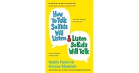 How to Talk So Kids Will Listen and Listen So Kids Will Talk (30th Anniversary Edition) by Adele Faber