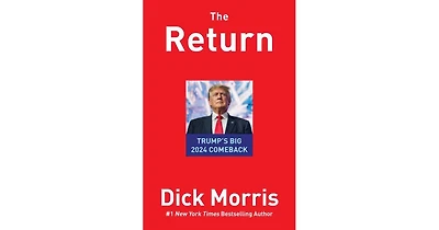 The Return- Trump's Big 2024 Comeback by Dick Morris