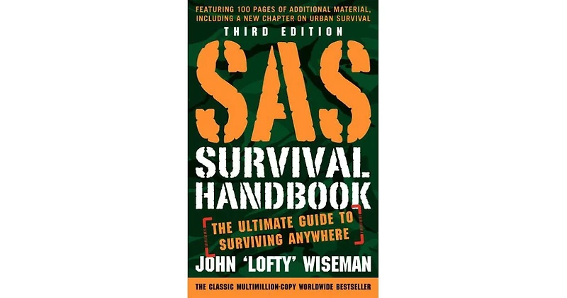 Sas Survival Handbook- The Ultimate Guide to Surviving Anywhere (Third Edition) by John 'Lofty' Wiseman