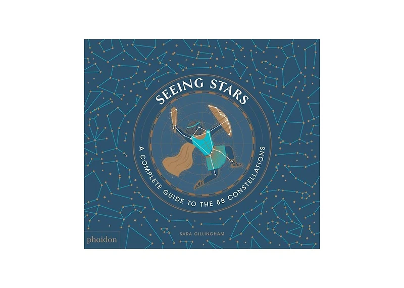 Seeing Stars- A Complete Guide to the 88 Constellations by Sara Gillingham