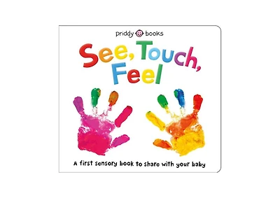 See, Touch, Feel- A First Sensory Book by Roger Priddy
