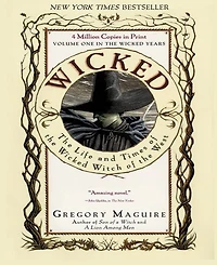 Wicked- The Life and Times of the Wicked Witch of the West (Wicked Years Series #1) by Gregory Maguire