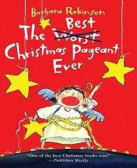 The Best Christmas Pageant Ever by Barbara Robinson