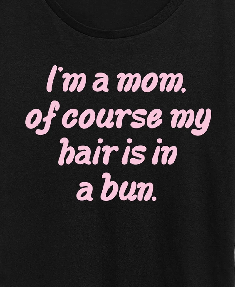 Hybrid Apparel Plus Instant Message Mom Of Course Hair Bun Short-Sleeve Graphic T-Shirt