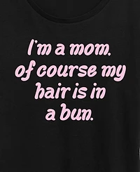Hybrid Apparel Plus Instant Message Mom Of Course Hair Bun Short-Sleeve Graphic T-Shirt