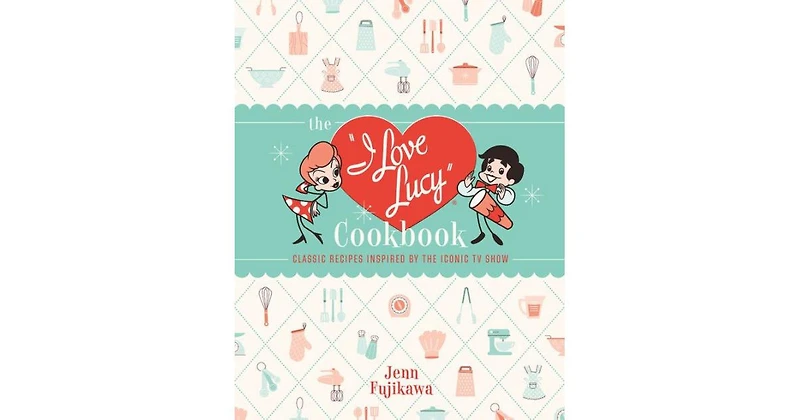 The I Love Lucy Cookbook