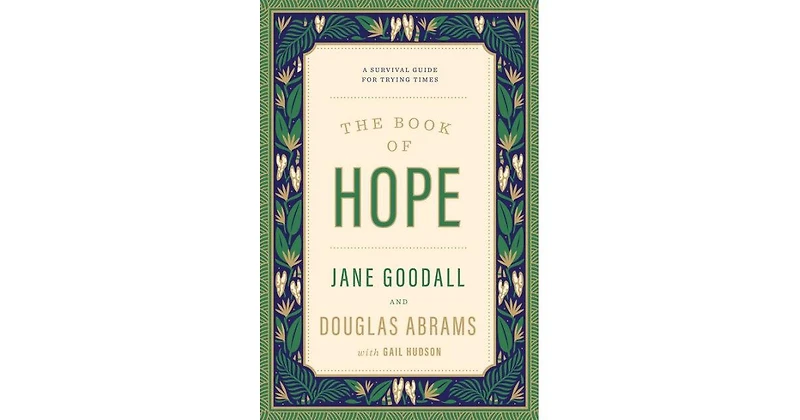 The Book of Hope: A Survival Guide for Trying Times by Jane Goodall