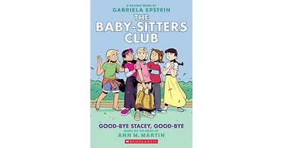 Good-Bye Stacey, Good-Bye- A Graphic Novel (The Baby-Sitters Club Graphix Series #11) by Gabriela Epstein (Adapted By)