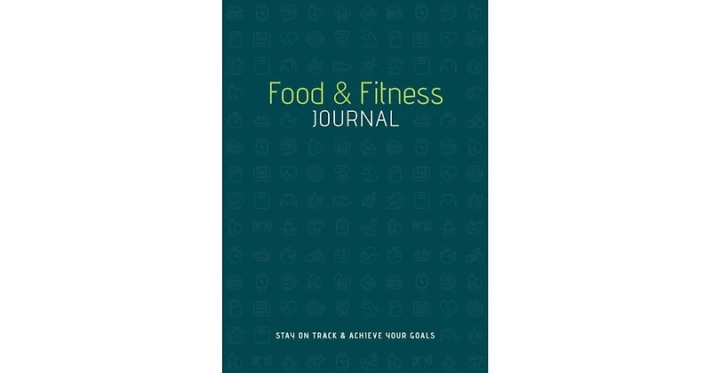 Food & Fitness Journal: Stay on Track & Achieve Your Goals by Union Square & Co.