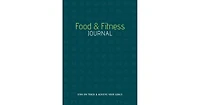 Food & Fitness Journal: Stay on Track & Achieve Your Goals by Union Square & Co.