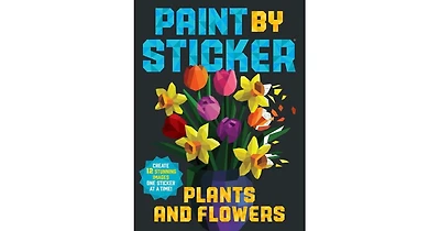 Paint by Sticker: Plants and Flowers: Create 12 Stunning Images One Sticker at a Time! by Workman Publishing