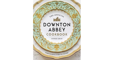 The official Downton Abbey Cookbook by Annie Gray