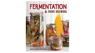 Fermentation & Home Brewing: The Ultimate Resource by Eric Childs