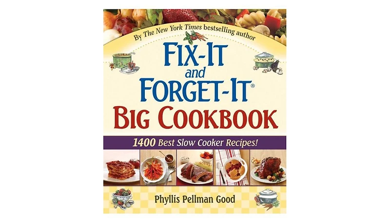 Fix-It and Forget-It Big Cookbook: 1400 Best Slow Cooker Recipes! by Phyllis Good