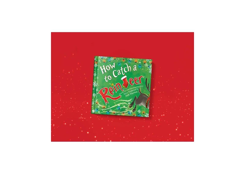 How to Catch a Reindeer (How to Catch... Series) by Alice Walstead